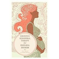 Cognitive Behavioral Therapy for Perinatal Distress Cognitive Behavioral Therapy for Perinatal Distress Paperback Kindle Hardcover