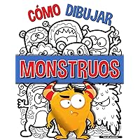 Cómo Dibujar Monstruos: Una sencilla guía paso a paso para dibujar monstruos, Aprende a dibujar monstruos de forma fácil y divertida (Spanish Edition)