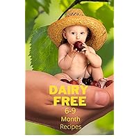 Dairy free 6-9 month recipes Dairy free 6-9 month recipes Kindle Paperback