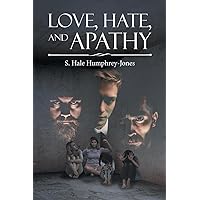 Love, Hate, and Apathy Love, Hate, and Apathy Paperback Kindle
