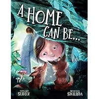 A Home Can Be. . .: A Children's Rhyming Book About Different Homes & Habitats