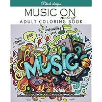 Music On World Off: Adult Coloring Book (Stress Relieving Creative Fun Drawings to Calm Down, Reduce Anxiety & Relax.)