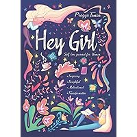Hey Girl! Self-Love Journal for Women: Embrace Wellbeing, Practice Self-Compassion & Gratitude, and Learn to Love Yourself for Who You Are Hey Girl! Self-Love Journal for Women: Embrace Wellbeing, Practice Self-Compassion & Gratitude, and Learn to Love Yourself for Who You Are Paperback