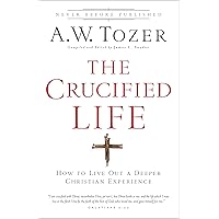 The Crucified Life: How To Live Out A Deeper Christian Experience The Crucified Life: How To Live Out A Deeper Christian Experience Paperback Kindle Audible Audiobook Audio CD