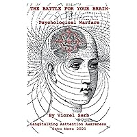 THE BATTLE FOR YOUR BRAIN: Psychological Warfare THE BATTLE FOR YOUR BRAIN: Psychological Warfare Paperback Kindle
