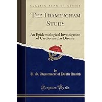 The Framingham Study: An Epidemiological Investigation of Cardiovascular Disease (Classic Reprint) The Framingham Study: An Epidemiological Investigation of Cardiovascular Disease (Classic Reprint) Paperback Hardcover