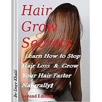 Hair Grow Secrets - Second Edition: How To Stop Hair Loss & Regrow Your Hair Faster Naturally! Hair Grow Secrets - Second Edition: How To Stop Hair Loss & Regrow Your Hair Faster Naturally! Paperback