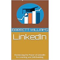 LinkedIn: Harnessing the Power of LinkedIn for Learning and Skill-building LinkedIn: Harnessing the Power of LinkedIn for Learning and Skill-building Kindle Audible Audiobook