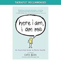 Here I Am, I Am Me: An Illustrated Guide to Mental Health Here I Am, I Am Me: An Illustrated Guide to Mental Health Paperback Kindle Hardcover