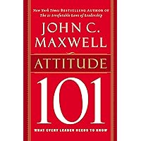 Attitude 101: What Every Leader Needs to Know Attitude 101: What Every Leader Needs to Know Hardcover Audible Audiobook Kindle Paperback Mass Market Paperback
