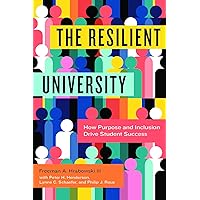 The Resilient University: How Purpose and Inclusion Drive Student Success The Resilient University: How Purpose and Inclusion Drive Student Success Hardcover Kindle