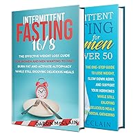 Intermittent Fasting: Unlocking the 16:8 Diet to Burn Fat and Activate Autophagy While Still Enjoying Delicious Meals and a Comprehensive IF Guide for Woman Over 50