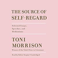 The Source of Self-Regard: Selected Essays, Speeches, and Meditations The Source of Self-Regard: Selected Essays, Speeches, and Meditations Audible Audiobook Paperback Kindle Hardcover Audio CD