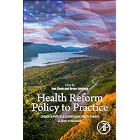 Health Reform Policy to Practice: Oregon’s Path to a Sustainable Health System: A Study in Innovation Health Reform Policy to Practice: Oregon’s Path to a Sustainable Health System: A Study in Innovation Paperback Kindle