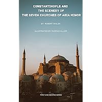 CONSTANTINOPLE AND THE SCENERY OF THE SEVEN CHURCHES OF ASIA MINOR