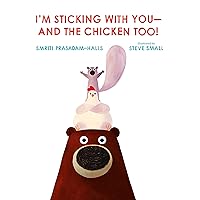 I'm Sticking with You--and the Chicken Too! I'm Sticking with You--and the Chicken Too! Hardcover Kindle Board book Paperback