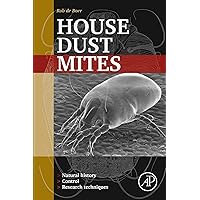 House Dust Mites: Natural History, Control and Research Techniques House Dust Mites: Natural History, Control and Research Techniques Kindle Paperback