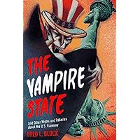 The Vampire State: And Other Myths and Fallacies About the U.S. Economy The Vampire State: And Other Myths and Fallacies About the U.S. Economy Hardcover Paperback