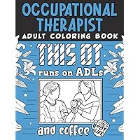 Occupational Therapist Adult Coloring Book: A Snarky, Humorous & Relatable Adult Coloring Book For OT