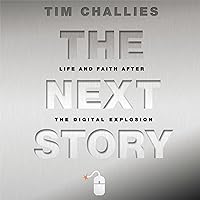 The Next Story: Life and Faith after the Digital Explosion The Next Story: Life and Faith after the Digital Explosion Audible Audiobook Paperback Kindle Hardcover