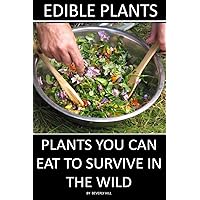 Edible Plants: Plants You Can Eat To Survive In the Wild Edible Plants: Plants You Can Eat To Survive In the Wild Paperback Audible Audiobook