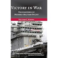 Victory in War: Foundations of Modern Military Policy Victory in War: Foundations of Modern Military Policy Hardcover Kindle Paperback