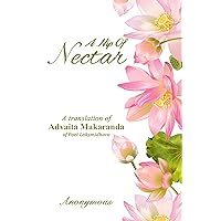 A Nip of Nectar: A translation of Advaita Makaranda of Poet Lakṣmīdhara A Nip of Nectar: A translation of Advaita Makaranda of Poet Lakṣmīdhara Kindle Paperback