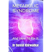 Metabolic Syndrome and How To Fix It (How To Be Healthy)