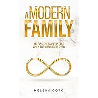 A Modern Family: Keeping the Family Intact when the Marriage is Over A Modern Family: Keeping the Family Intact when the Marriage is Over Kindle Paperback