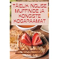 Täielik Inglise Muffinide Ja Kongiste Kogaraamat (Estonian Edition)