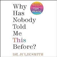 Why Has Nobody Told Me This Before? Why Has Nobody Told Me This Before? Hardcover Audible Audiobook Kindle Paperback Audio CD