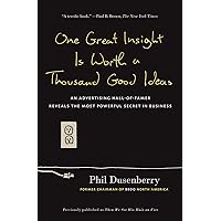 One Great Insight Is Worth a Thousand Good Ideas: An Advertising Hall-of-Famer Reveals the Most Powerful Secret in Business One Great Insight Is Worth a Thousand Good Ideas: An Advertising Hall-of-Famer Reveals the Most Powerful Secret in Business Kindle Paperback