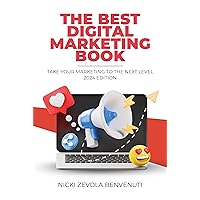 The Best Digital Marketing Book: Take Your Marketing to the Next Level - 2024 EDITION The Best Digital Marketing Book: Take Your Marketing to the Next Level - 2024 EDITION Kindle Paperback