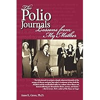 The Polio Journals: Lessons from My Mother The Polio Journals: Lessons from My Mother Paperback Kindle