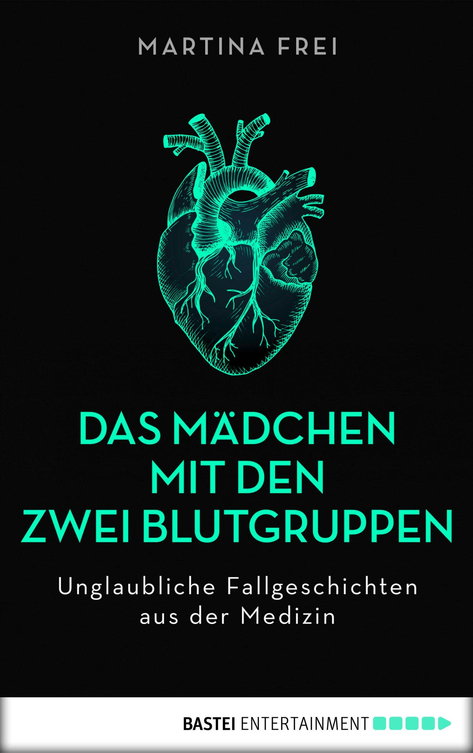 Das Mädchen mit den zwei Blutgruppen: Unglaubliche Fallgeschichten aus der Medizin. Erweiterte Neuausgabe (German Edition)