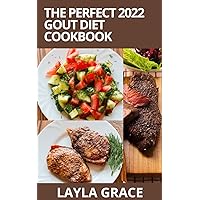The Perfect 2022 Gout Diet Cookbook: 100+ Anti-Inflammatory Meal Recipes to Heal Joint Pain & Flare Up's The Perfect 2022 Gout Diet Cookbook: 100+ Anti-Inflammatory Meal Recipes to Heal Joint Pain & Flare Up's Kindle Paperback
