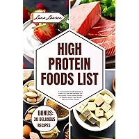 HIGH PROTEIN FOODS LIST: A Comprehensive Guide to Starting a Protein-rich Diet with Nutritional Tips and Healthy Protein-packed Recipes for Effective ... and Fitness Success (THE ULTIMATE FOODS LIST) HIGH PROTEIN FOODS LIST: A Comprehensive Guide to Starting a Protein-rich Diet with Nutritional Tips and Healthy Protein-packed Recipes for Effective ... and Fitness Success (THE ULTIMATE FOODS LIST) Paperback Kindle Hardcover