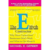 The E-Myth Contractor: Why Most Contractors' Businesses Don't Work and What to Do About It The E-Myth Contractor: Why Most Contractors' Businesses Don't Work and What to Do About It Paperback Kindle Hardcover