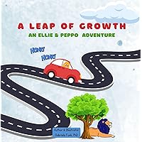 A Leap of Growth - An Ellie & Peppo Adventure: Children's picture book, age 0+, teaching your child about growth mindset, featuring the adventure of a little girl and her car friend at the zoo A Leap of Growth - An Ellie & Peppo Adventure: Children's picture book, age 0+, teaching your child about growth mindset, featuring the adventure of a little girl and her car friend at the zoo Kindle Paperback