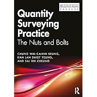 Quantity Surveying Practice: The Nuts and Bolts Quantity Surveying Practice: The Nuts and Bolts Paperback Kindle Hardcover