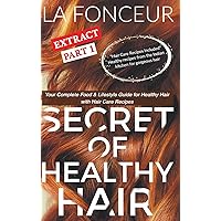Secret of Healthy Hair Extract Part 1 (Full Color Print): Your Complete Food & Lifestyle Guide for Healthy Hair with Hair Care Recipes Secret of Healthy Hair Extract Part 1 (Full Color Print): Your Complete Food & Lifestyle Guide for Healthy Hair with Hair Care Recipes Hardcover Paperback