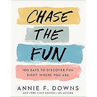 Chase the Fun: 100 Days to Discover Fun Right Where You Are (Full Color, Joy Filled Daily Devotional with Ribbon Marker Makes the Perfect Gift)