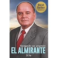 El Almirante: “Navegando hacia el Éxito”. (BIOGRAFÍAS) (Spanish Edition) El Almirante: “Navegando hacia el Éxito”. (BIOGRAFÍAS) (Spanish Edition) Kindle Paperback