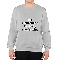 I am Lieutenant colonel that is why funny military rank army air force space Grey White Muticolor Unisex Sweatshirt