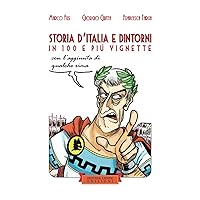 Storia d'Italia e dintorni in 100 e più vignette: con l'aggiunta di qualche rima (Italian Edition)