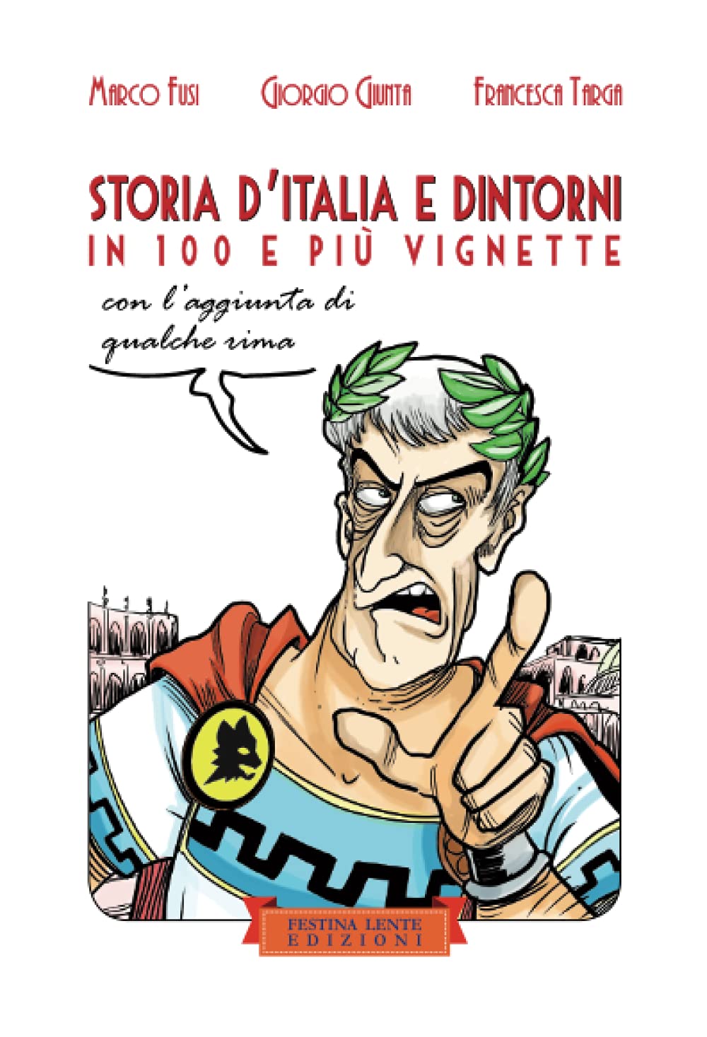 Storia d'Italia e dintorni in 100 e più vignette: con l'aggiunta di qualche rima (Italian Edition)