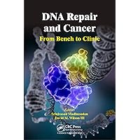 DNA Repair and Cancer: From Bench to Clinic DNA Repair and Cancer: From Bench to Clinic eTextbook Hardcover