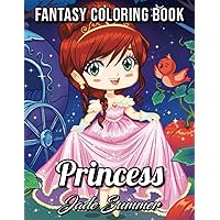 Princess Coloring Book: An Adult Coloring Book with Cute Kawaii Princesses, Classic Fairy Tales, and Fun Fantasy Scenes for Relaxation Princess Coloring Book: An Adult Coloring Book with Cute Kawaii Princesses, Classic Fairy Tales, and Fun Fantasy Scenes for Relaxation Paperback
