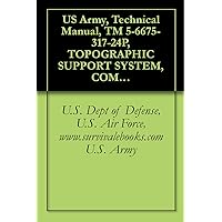 US Army, Technical Manual, TM 5-6675-317-24P, TOPOGRAPHIC SUPPORT SYSTEM, COMPILATION SECTION MODEL ADC-TSS-5, (NSN 6675-01-105-5755)