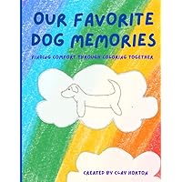 Our Favorite Dog Memories: Finding Comfort Through Coloring Together